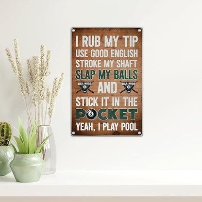 I Rub My Tip Funny Billiards Metal Sign Pool Room Decor Man Cave Bar Game Wall Art Table Accessories Humor Poster 8 x 12 Inch Vintage Home Indoor Aluminum Outdoor Kitchen